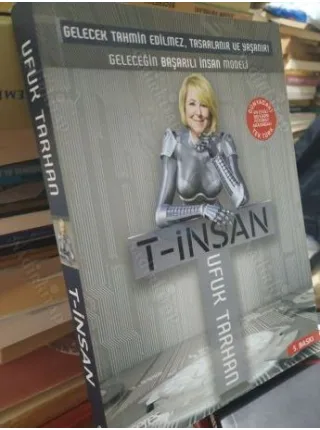 T - İnsan Geleceğin Başarılı İnsan Modeli (iMZALI VE iTHAFLI)