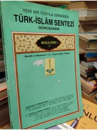 Yeni Bir Yüzyıla Girerken TÜRK-İSLAM SENTEZİ Görüşünde Meselelerimiz 3 Gençlik ve Meseleleri-21. Yüzyıla Doğru Türkiye