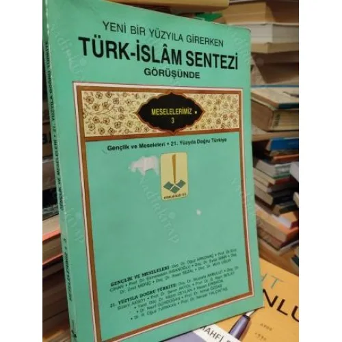 Yeni Bir Yüzyıla Girerken TÜRK-İSLAM SENTEZİ Görüşünde Meselelerimiz 3 Gençlik ve Meseleleri-21. Yüzyıla Doğru Türkiye