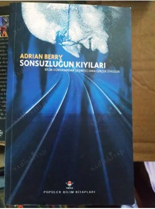 Sonsuzluğun Kıyıları * Bilim Dünyasından Şaşırtıcı Ama Gerçek Öyküler