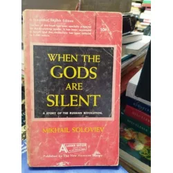 When The Gods Are Silent * A story of the russian revolution When The Gods Are Silent * A story of the russian revolution