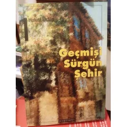 Hulusi Üstün * Geçmişi Sürgün Şehir