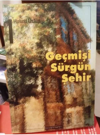 Hulusi Üstün * Geçmişi Sürgün Şehir