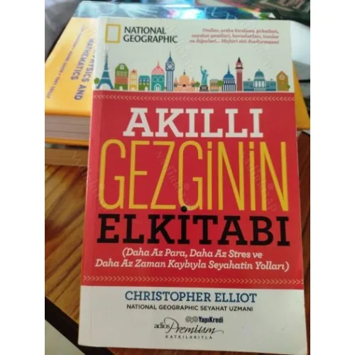 Akıllı Gezginin El Kitabı * Daha az para, daha aza stres ve daha az zaman kaybıyla seyahatin yolları