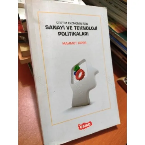 Üretim Ekonomisi İçin Sanayi ve Teknolojisi Politikaları için Tesbitler-Öneriler