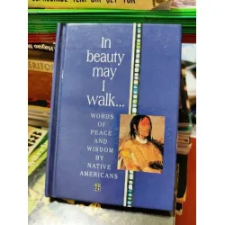 In Beauty May I Walk.. Words of Peace and Wisdom by Native Americans * Hardcover In Beauty May I Walk.. Words of Peace and Wisdom by Native Americans * Hardcover