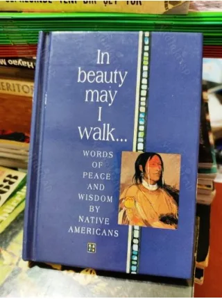 In Beauty May I Walk.. Words of Peace and Wisdom by Native Americans * Hardcover