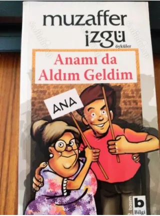 Anamı da Aldım Geldim * Orjinal Kitap ayraçlı, İmzalı