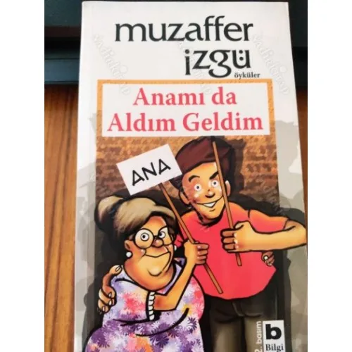 Anamı da Aldım Geldim * Orjinal Kitap ayraçlı, İmzalı