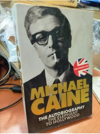 Michael Caine * The Elephant to Hollywood: The Autobiography