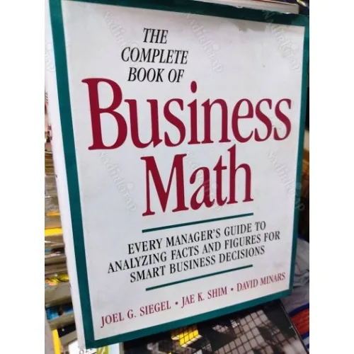 The Complete Book of Business Math * Every Manager