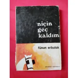 Füsun Erbulak * Niçin Geç Kaldın * imzalı ve ithaflı Füsun Erbulak * Niçin Geç Kaldın * imzalı ve ithaflı