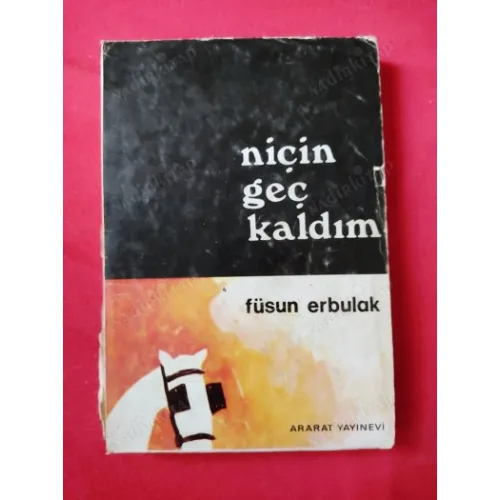 Füsun Erbulak * Niçin Geç Kaldın * imzalı ve ithaflı