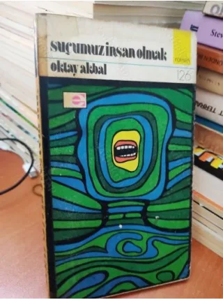 Suçumuz insan olmak