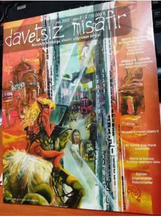 DAVETSİZ MİSAFİR Bilimkurgu, çizgi roman ve eleştiri dergisi Yaz 2003 * Matrix, Ursula LeGuin,Dünyayı Kurtaran Adam,ColaTurka