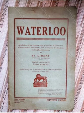 Waterloo * A relation of the famous fight of the 18th of June 1815, after impartial documents, with numerous illustrations and explanatory notes