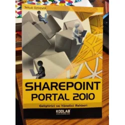 Selçuk Özdemir * Sharepoint Portal 2010 (Geliştirici ve Yönetici Rehberi) Selçuk Özdemir * Sharepoint Portal 2010 (Geliştirici ve Yönetici Rehberi)