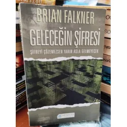 Geleceğin Şifresi * Şifreyi Çözemezsen Yarın Asla Gelmeyecek Geleceğin Şifresi * Şifreyi Çözemezsen Yarın Asla Gelmeyecek