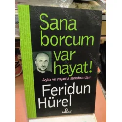 Sana Borcum Var Hayat / Aşka ve Yaşama Sanatına Dair Sana Borcum Var Hayat / Aşka ve Yaşama Sanatına Dair