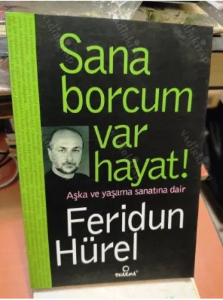 Sana Borcum Var Hayat / Aşka ve Yaşama Sanatına Dair