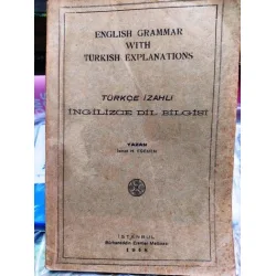 English Grammar with Turkish Explanations * Türkçe izahlı ingilizce Dil Bilgisi * 1948 English Grammar with Turkish Explanations * Türkçe izahlı ingilizce Dil Bilgisi * 1948