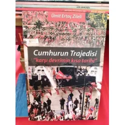 Ümit Ertaç Zileli * Cumhurun Trajedisi / Karşı Devrimin Kısa Tarihi Ümit Ertaç Zileli * Cumhurun Trajedisi / Karşı Devrimin Kısa Tarihi