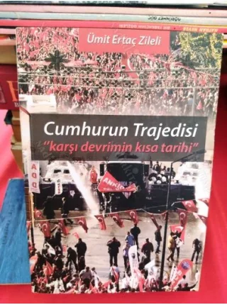 Ümit Ertaç Zileli * Cumhurun Trajedisi / Karşı Devrimin Kısa Tarihi