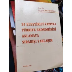Zeyyat Hatiboğlu * 24 Eleştirici Yazıyla Türkiye Ekonomisini Anlamaya Sıradışı Yaklaşım Zeyyat Hatiboğlu * 24 Eleştirici Yazıyla Türkiye Ekonomisini Anlamaya Sıradışı Yaklaşım