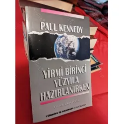 Paul Kennedy * Yirmi Birinci Yüzyıla Hazırlanırken Paul Kennedy * Yirmi Birinci Yüzyıla Hazırlanırken
