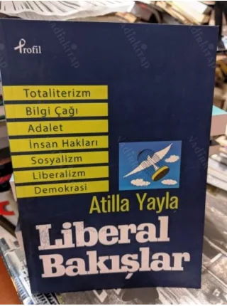 Liberal Bakışlar * Totaliterizm, Adalet, Sosyalizm, Bilgi Çağı, İnsan Hakları, Liberalizm, Demokrasi