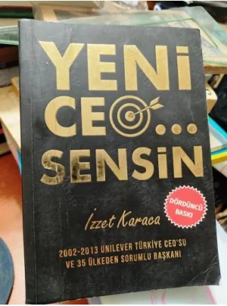 Yeni Ceo Sensin *2002-2013 Unilever Türkiye Ceo su ve 35 Ülkeden sorumlu Başkanı ** 60 Soru cevapta Kariyer rehberiniz (İmzalı, ithaf yok)
