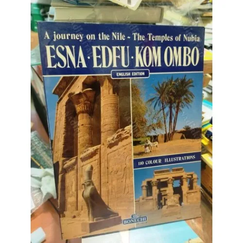 Esna Edfu Kom Ombo * A journey on the Nile - Temples of Nubia /110 colour Illustrations