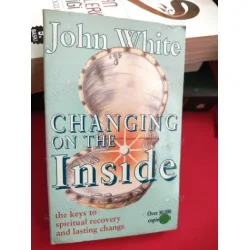 Changing on the Inside / The Key to Spiritual recovery and Lasting change Changing on the Inside / The Key to Spiritual recovery and Lasting change