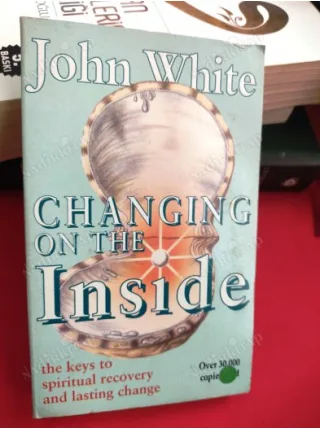Changing on the Inside / The Key to Spiritual recovery and Lasting change