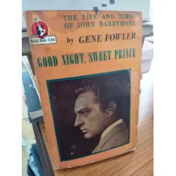 Good Night Good Prince (The Life and times of John BArrymore) Good Night Good Prince (The Life and times of John BArrymore)