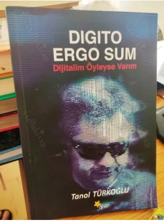 Digito Ergo Sum - Dijitalim Öyleyse Varım