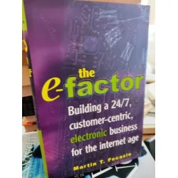 The E-Factor / Building a 24/7, Customer-Centric, Electronic Business for the Internet Age - HardCover The E-Factor / Building a 24/7, Customer-Centric, Electronic Business for the Internet Age - HardCover
