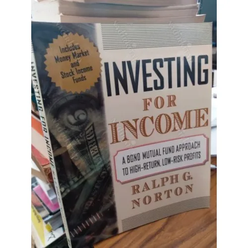 INVESTING FOR INCOME * A Bond Mutual Fund Approach to High-Return, Low-Risk Profits (Includes Money market and Stock Income Funds)