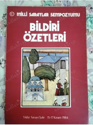 Milli Saraylar Sempozyumu Bildiri Özetleri 15-17 Kasım 1984 Semavi Eyice,Nurhan Atasoy,Feridun Akozan,Ekmeleddin İhsanoğlu,Cengiz Bektaş