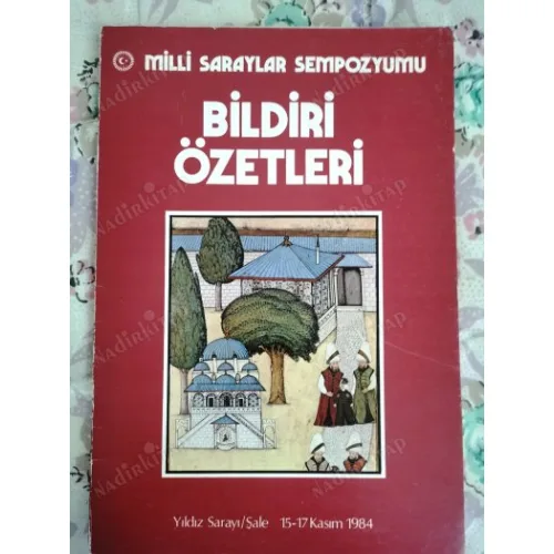 Milli Saraylar Sempozyumu Bildiri Özetleri 15-17 Kasım 1984 Semavi Eyice,Nurhan Atasoy,Feridun Akozan,Ekmeleddin İhsanoğlu,Cengiz Bektaş