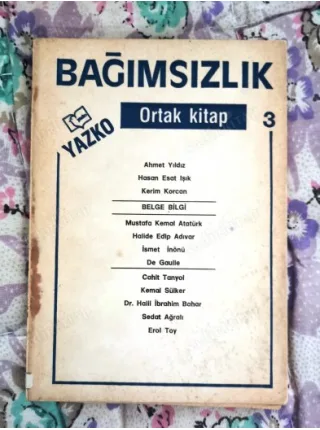 Bağımsızlık Yazko Ortak Kitap 3 M. K. Atatürk,H. E. Adıvar,De Gaulle,Cahit Tanyol,Erol Toy,Kerim Korcan,Ahmet Yıldız,H. E. Işık,Kemal Sülker