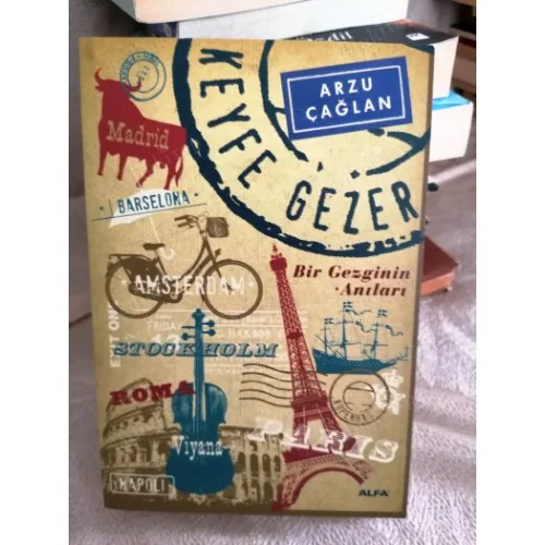 Keyfe Gezer - Bir Gezginin Anıları Barselona,Roma,Napoli,Paris,Stokholm,Kopenhag,Viyana,Amsterdam,Madrid