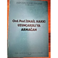 Ord. Prof İsmail Hakkı Uzunçarşılı`ya Armağan Aslanapa,Bayur,Şaik Gökyay,Orhonlu,Metin Sözen,Doğan Kuban,Köprülü Ord. Prof İsmail Hakkı Uzunçarşılı`ya Armağan Aslanapa,Bayur,Şaik Gökyay,Orhonlu,Metin Sözen,Doğan Kuban,Köprülü