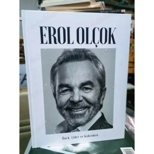 EROL OLÇOK * Öncü, Lider ve Kahraman /Ciltli