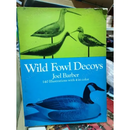 Wild Fowl Decoys (140 illustrations with 4 in color)