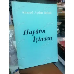 Hayâtın İçinden / Ahmed Aydın Bolak Hayâtın İçinden / Ahmed Aydın Bolak