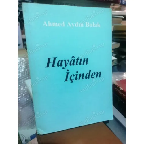Hayâtın İçinden / Ahmed Aydın Bolak