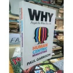 Why People Do What They Do - Human Centric Marketing Why People Do What They Do - Human Centric Marketing