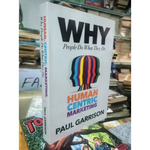 Why People Do What They Do - Human Centric Marketing
