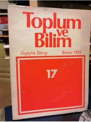 Toplum ve Bilim 17/82 Osmanlı Tarımında Üretim İlişkileri-Şevket Pamuk,Modern Devletin Oluşumu ve Kemalizm-Kazancıgil,Buda Felsefesinin Sistematiği